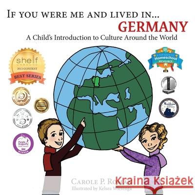 If You Were Me and Lived in...Germany: A Child's Introduction to Cultures Around the World Carole P Roman, Kelsea Wierenga 9781539135944 Createspace Independent Publishing Platform - książka