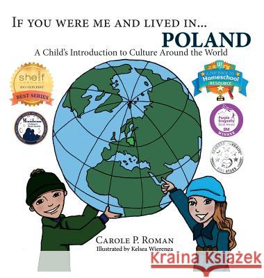 If You Were Me and Lived in...Poland: A Child's Introduction to Culture Around the World Roman, Carole P. 9781947118805 Chelshire, Inc. - książka