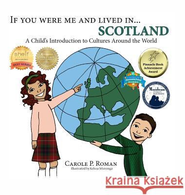 If You Were Me and Lived in...Scotland: A Child's Introduction to Cultures Around the World Roman, Carole P. 9781947118812 Chelshire, Inc. - książka