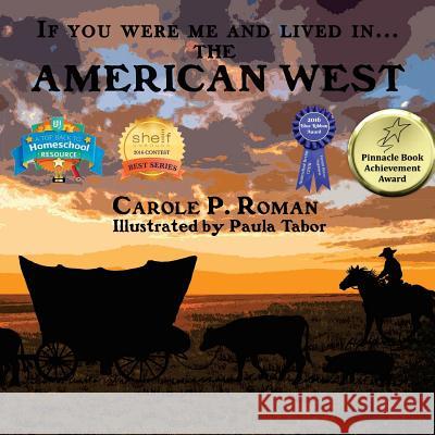If You Were Me and Lived in...the American West: An Introduction to Civilizations Throughout Time Tabor, Paula 9781532877841 Createspace Independent Publishing Platform - książka