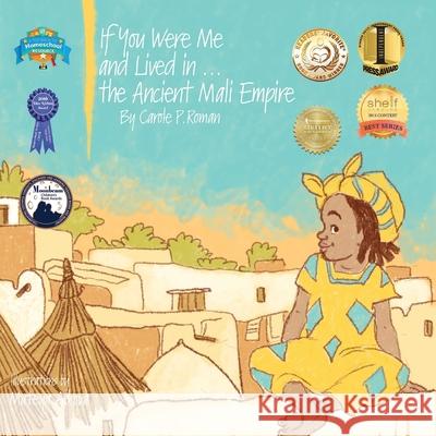 If You Were Me and Lived In...the Ancient Mali Empire Carole P. Roman Mateya Arkova 9781540337276 Createspace Independent Publishing Platform - książka