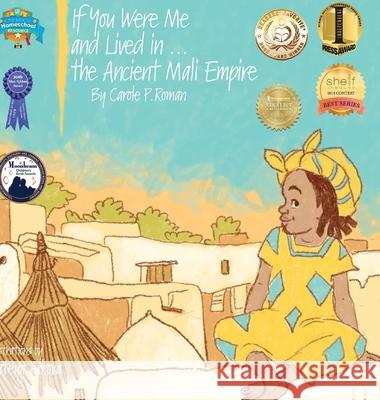 If You Were Me and Lived in...the Ancient Mali Empire: An Introduction to Civilizations Throughout Time Roman, Carole P. 9781947118973 Chelshire, Inc. - książka