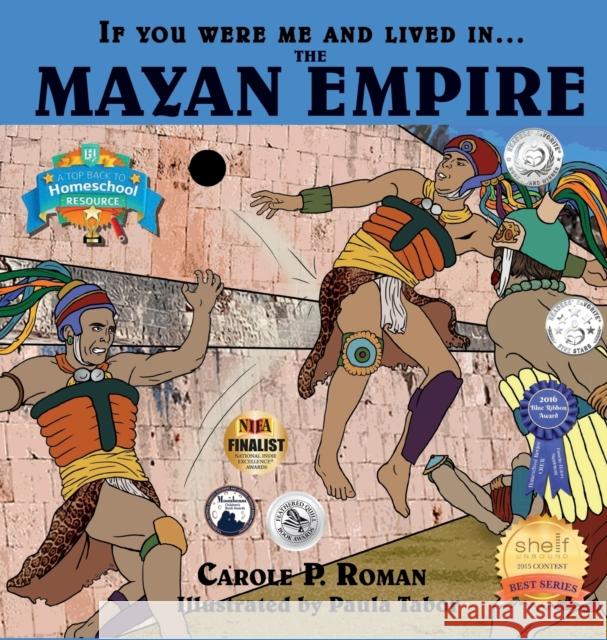 If You Were Me and Lived in....the Mayan Empire: An Introduction to Civilizations Throughout Time Roman, Carole P. 9781947118935 Chelshire, Inc. - książka