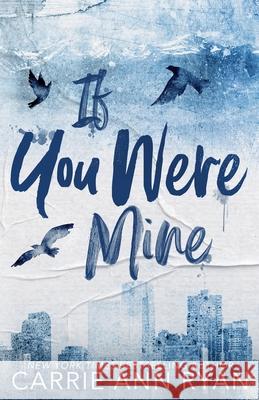 If You Were Mine - Special Edition Carrie Ann Ryan 9781636954516 Carrie Ann Ryan - książka