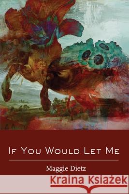 If You Would Let Me Maggie Dietz 9781961897809 Four Way Books - książka