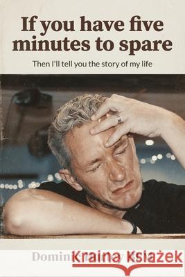 If YouHaveFiveMinutes toSpare Dominic Hurle 9781918529135 Dominic Hurley Bem - książka