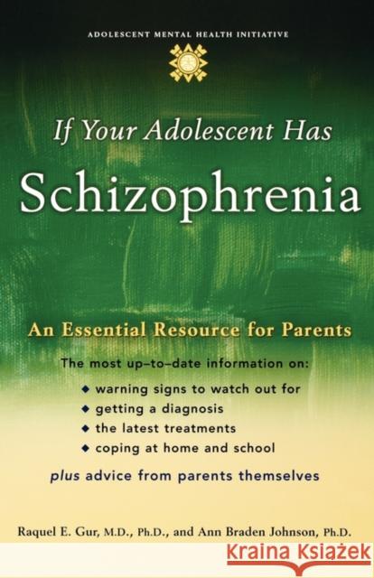 If Your Adolescent Has Schizophrenia: An Essential Resource for Parents Gur, Raquel E. 9780195182125 Oxford University Press - książka