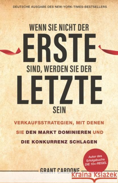 If your are not first, you're last dt. Grant Cardone 9783527511556 Wiley-VCH Verlag GmbH - książka