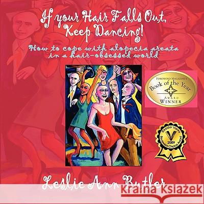 If Your Hair Falls Out, Keep Dancing Butler, Leslieann 9781933449586 Nightengale Media LLC Company - książka