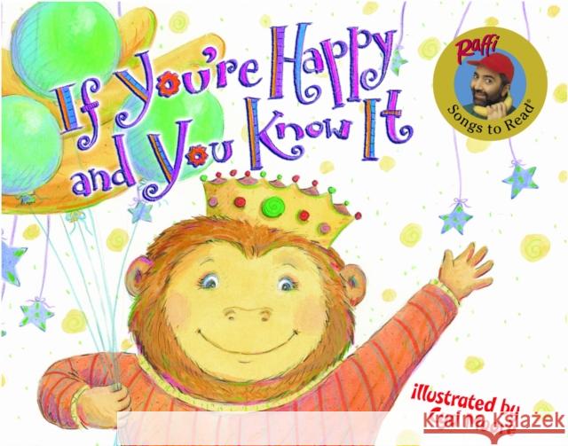 If You're Happy and You Know It Raffi                                    Cyd Moore 9780375829192 Alfred A. Knopf Books for Young Readers - książka