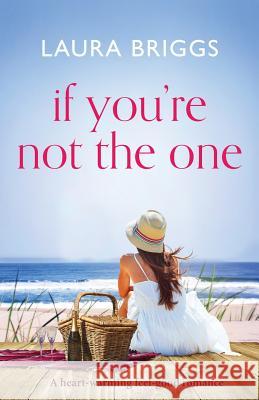 If You're Not The One: A heartwarming feel good romance Laura Briggs 9781786818089 Bookouture - książka