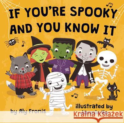 If You're Spooky and You Know It Aly Fronis Jannie Ho 9781499801651 Little Bee Books - książka