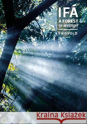 Ifa: A Forest of Mystery de Mattos Frisvold, Nicholaj Childerico 9780993120008 Scarlet Imprint - książka