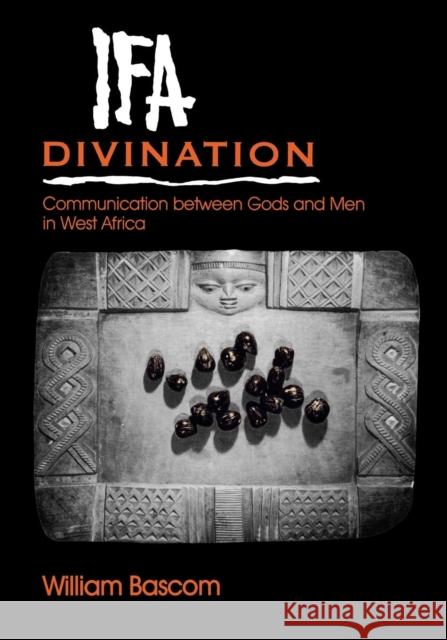 Ifa Divination: Communication Between Gods and Men in West Africa Bascom, William W. 9780253206381 Indiana University Press - książka