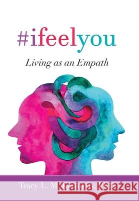 #Ifeelyou: Living as an Empath Tracy L M Kennedy, PhD 9781982274771 Balboa Press - książka