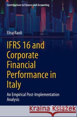 Ifrs 16 and Corporate Financial Performance in Italy: An Empirical Post-Implementation Analysis Raoli, Elisa 9783030716356 Springer International Publishing - książka