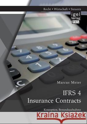 IFRS 4 Insurance Contracts. Konzeption, Bestandsaufnahme und Ausblick Marcus Meier 9783954853625 Igel - książka