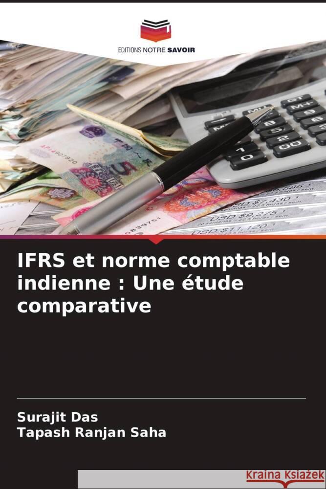 IFRS et norme comptable indienne : Une étude comparative Das, Surajit, Saha, Tapash Ranjan 9786204994055 Editions Notre Savoir - książka