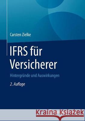 Ifrs Für Versicherer: Hintergründe Und Auswirkungen Zielke, Carsten 9783658207335 Springer Gabler - książka