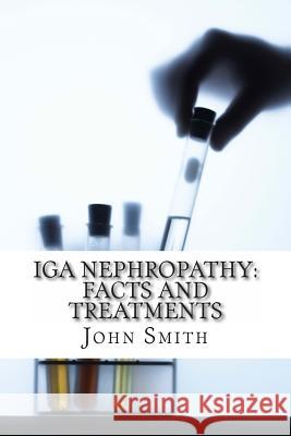 IGA Nephropathy: Facts and Treatments John Smit M. Awa 9781497373785 Createspace - książka