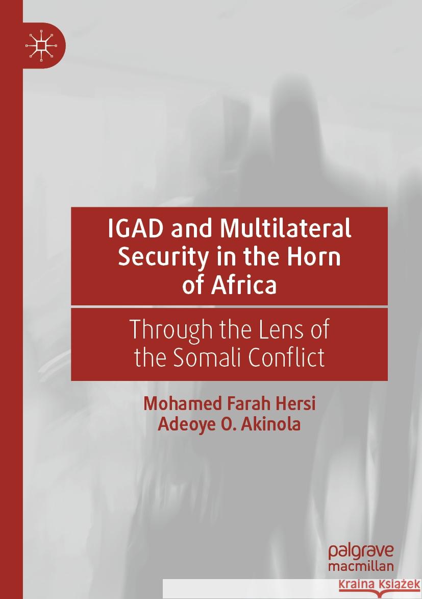 IGAD and Multilateral Security in the Horn of Africa Mohamed Farah Hersi, Adeoye O. Akinola 9783031515507 Springer Nature Switzerland - książka