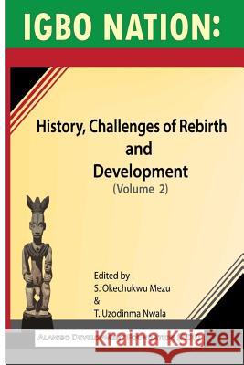 Igbo nation: history, challenges of rebirth and development: Volume II Nwala, T. Uzodinma 9780878310333 Black Academy Press - książka