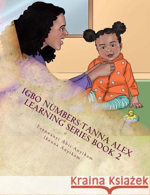 Igbo Numbers Ikenna George Anyikam Ezenwanyi Felix Abii-Anyikam 9781532825224 Createspace Independent Publishing Platform - książka