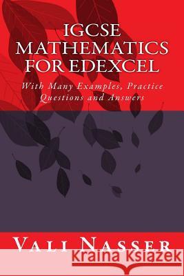 IGCSE Mathematics for Edexcel: With Many Examples, Practice Questions and Answers Nasser, Vali 9781507840276 Createspace - książka