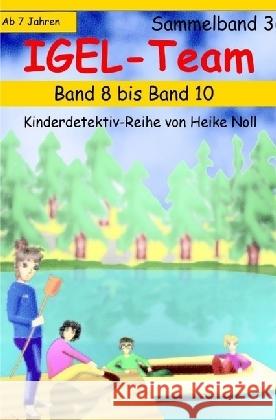 IGEL-Team Sammelband 3 : Band 8 bis Band 10 Noll, Heike 9783741850141 epubli - książka