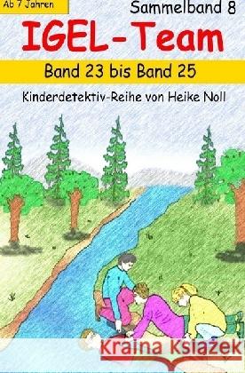 IGEL-Team Sammelband 8 : Band 23 bis Band 25 Noll, Heike 9783741851698 epubli - książka