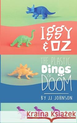 Iggy & Oz: The Plastic Dinos of Doom J. J. Johnson 9781087800882 Dark Side Geeks - książka