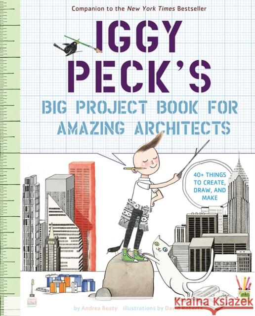 Iggy Peck's Big Project Book for Amazing Architects Andrea Beaty David Roberts 9781419718922 Abrams - książka