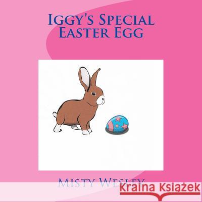 Iggy's Special Easter Egg Misty Lynn Wesley 9781544808468 Createspace Independent Publishing Platform - książka