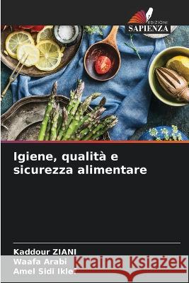 Igiene, qualita e sicurezza alimentare Kaddour Ziani Waafa Arabi Amel Sidi Iklef 9786205743126 Edizioni Sapienza - książka