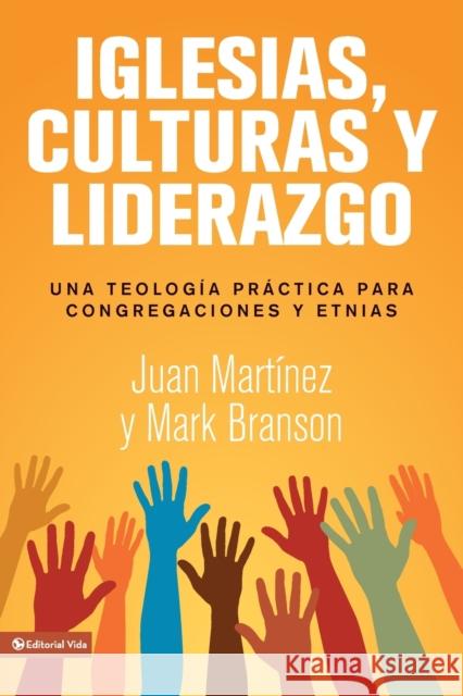 Iglesias, culturas y liderazgo: Una teología práctica para congregaciones y etnias = Churches, Cultures and Leadership Martínez, Juan F. 9780829760958 Zondervan - książka
