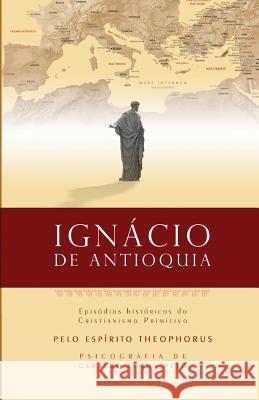 Ignacio de Antioquia: Epis Geraldo Lemos Neto 9781533313928 Createspace Independent Publishing Platform - książka