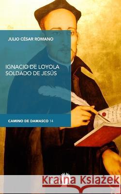 Ignacio de Loyola, soldado de Jesús Reasons, Digital 9788412327472 Digital Reasons - książka