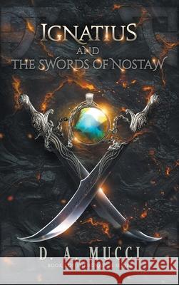 Ignatius and the Swords of Nostaw D. a. Mucci 9781737277835 St Barts Publishing LLC - książka