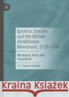 Ignatius Sancho and the British Abolitionist Movement, 1729-1786 Barker-Benfield, G. J. 9783031374197 Springer Nature Switzerland