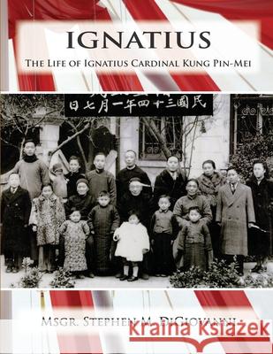 Ignatius: The Life of Ignatius Cardinal Kung Pin-Mei Msgr Stephen M. DiGiovann 9781489550668 Createspace Independent Publishing Platform - książka