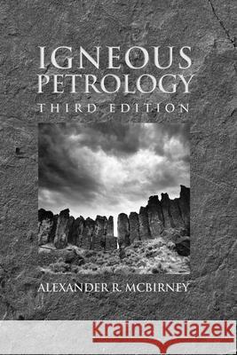 Igneous Petrology Alexander McBirney 9780763734480 Jones & Bartlett Publishers - książka
