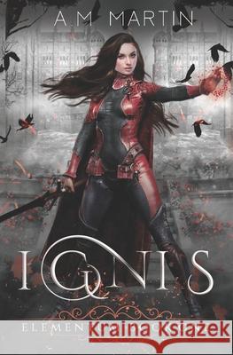 Ignis: Elementum Book One Infinity Book Covers A. M. Martin 9781688214316 Independently Published - książka