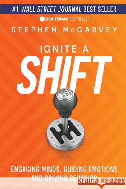 Ignite a Shift: Engaging Minds, Guiding Emotions and Driving Behavior McGarvey, Stephen 9781631958052 INGRAM PUBLISHER SERVICES(POD) - książka