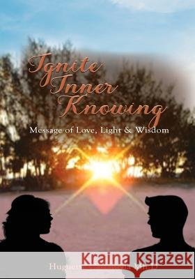 Ignite Inner Knowing: A Message of Love, Light & Wisdom Huguette Castaneda Mh D 9781643140452 Authors Press - książka