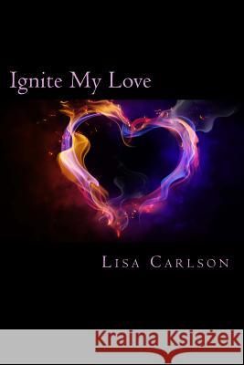 Ignite My Love Lisa Carlson Rc Murphy 9781499631562 Createspace - książka