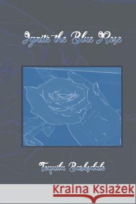 Ignite the Blue Rose Tequila Barksdale 9781943616527 Tequila Barksdale - książka