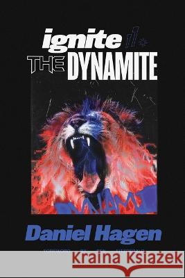 Ignite The Dynamite Daniel Hagen Frank Clancy Ben Fitzgerald 9780645472202 Daniel Hagen Ministries Pty Ltd - książka