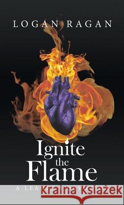 Ignite the Flame: A Leader's Devotion Logan Ragan 9781664232440 WestBow Press - książka