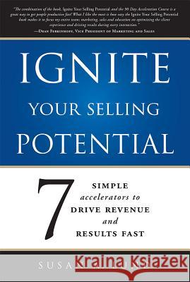 Ignite Your Selling Potential: 7 Simple Accelerators to Drive Revenue and Results Fast  9781599325255 Advantage Media Group - książka