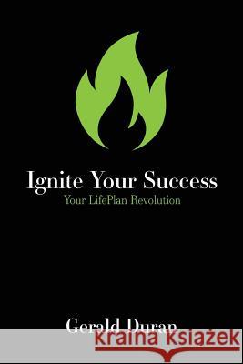 Ignite Your Success: Your LifePlan Revolution Duran, Gerald 9780998544823 Hisplan Myplan - książka